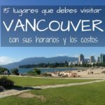 Vancouver: 15 lugares que debes visitar! Horarios y costos!