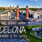 Barcelona: 12 Lugares que debes visitar con sus horarios y costos!